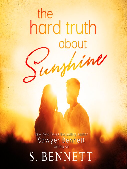 Title details for The Hard Truth About Sunshine by Sawyer Bennett - Available